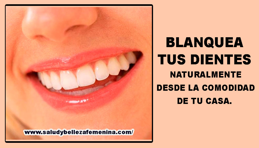 Blanquea tus dientes naturalmente desde la comodidad de tu casa.