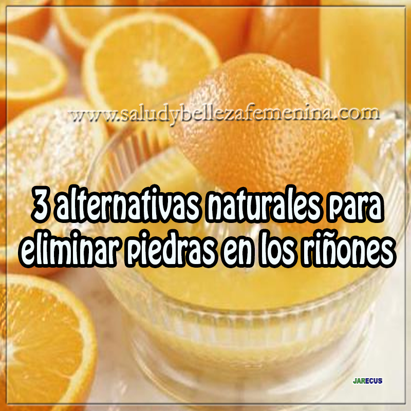3 alternativas naturales para eliminar piedras en los riñones