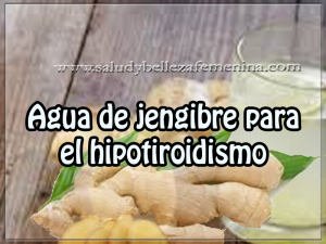 Agua de jengibre para el hipotiroidismo - Salud y belleza