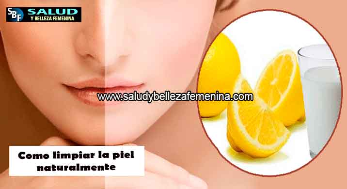 Como limpiar la piel naturalmente Como limpiar la piel naturalmente