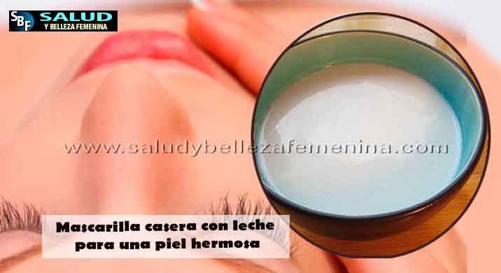 Mascarilla casera con leche para una piel hermosa